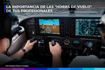 La importancia de las horas de vuelo de tu profesionales